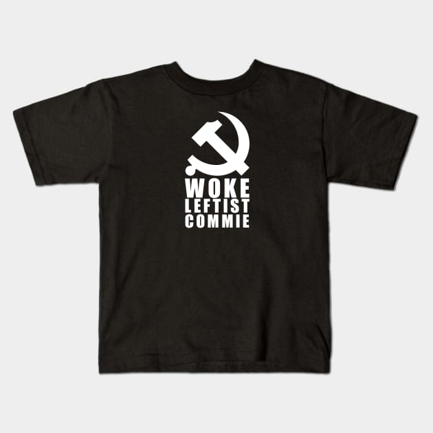 Woke Leftist Commie (with hammer and sickle) Kids T-Shirt by NickiPostsStuff